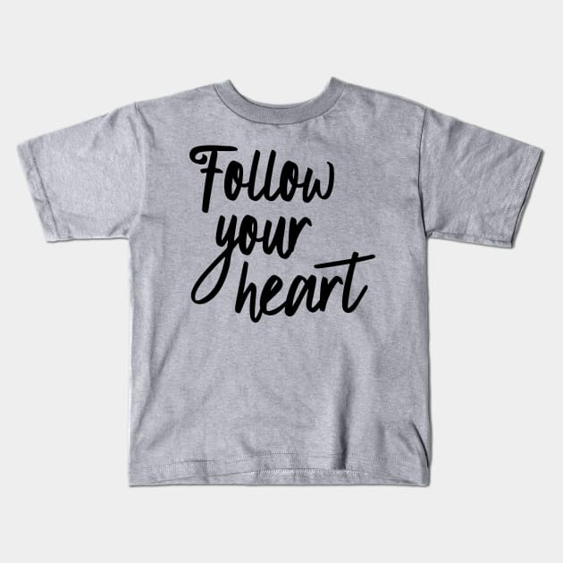 Follow your heart Kids T-Shirt by oddmatter